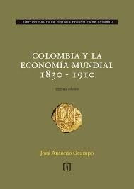 Colombia Y La Economía Mundial 1830-1910