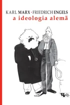 Comprar A ideologia Alemã: crítica da mais recente filosofia alemã em seus representantes Feuerbach, B. Bauer e Stirner, e do socialismo alemão em seus diferentes profetas, de Marx, Karl. Marx & Engels Editor
