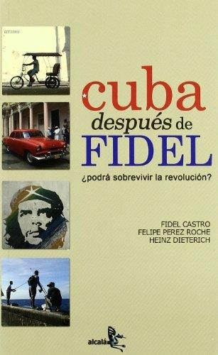 Cuba Despues De Fidel, de Dieterich, Heinz. Editorial Alcala Grupo Editor en español