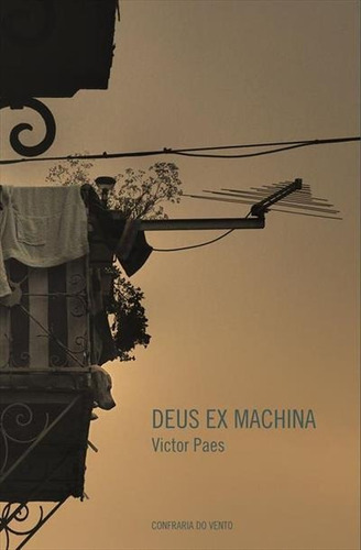 Deus Ex Machina - 1ªed.(2011), De Victor Paes. Editora Confraria Do Vento, Capa Mole, Edição 1 Em Português, 2011