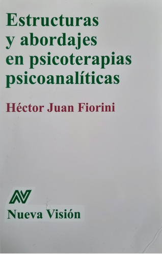 Estructuras Y Abordajes En Psicoterapias Hector Fiorini