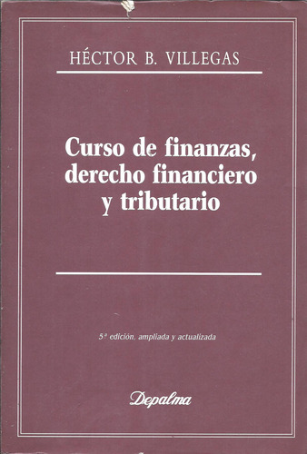Curso De Finanzas Derecho Financiero Y Tributario - Villegas