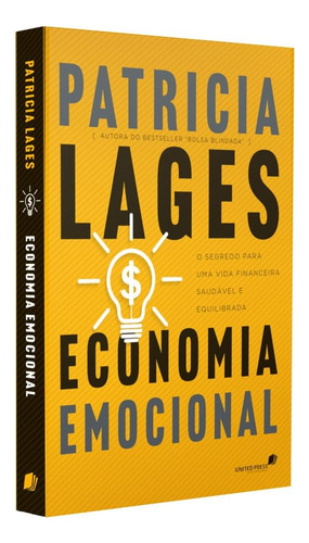 Economia Emocional: O Segredo Para Uma Vida Financeira Saudável E Equilibrada | Patrícia Lages