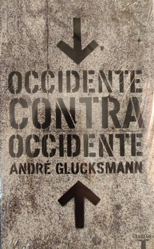 Occidente Contra Occidente. André Glucksmann. Sociología 