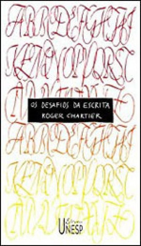 Os Desafios Da Escrita, De Chartier, Roger. Editora Unesp, Capa Mole, Edição 1ª Edição - 2002 Em Português