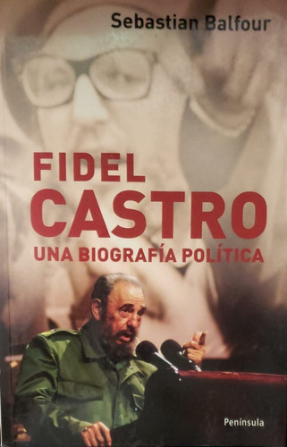 Fidel Castro Una Biografía Política - Sebastián Balfour