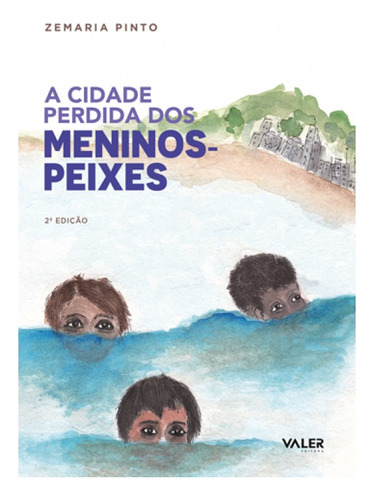 A Cidade Perdida dos Meninos-Peixes, de Pinto, Zemaria. Valer Livraria Editora E Distribuidora Ltda, capa mole em português, 2010
