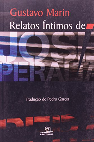 Relatos Íntimos De José Peralta, De Gustavo Marin. Editora Escrituras, Capa Mole Em Português, 9999