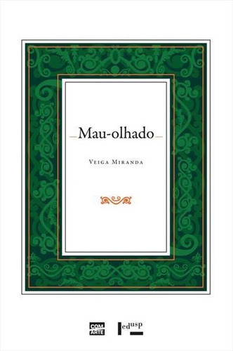 Mau-olhado - 3ªed.(2013), De Veiga Miranda., Vol. 3. Editora Edusp, Capa Dura Em Português, 2013