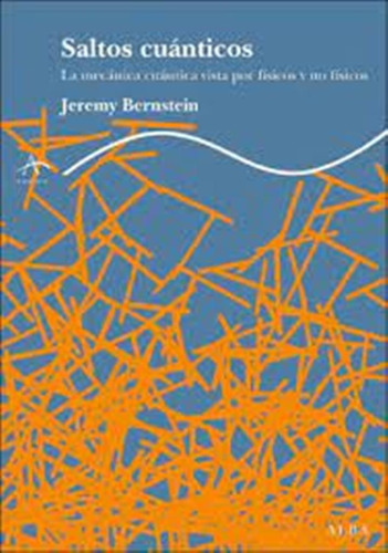 Saltos Cuánticos. Jeremy Bernstein. Ed. Alba
