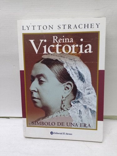 Libro: Reina Victoria Lytton Strachey Año: 2004 Muy Bueno 