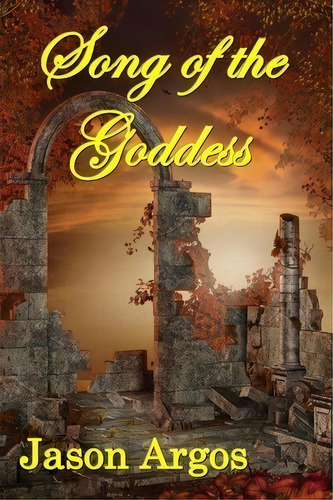 Song Of The Goddess, De Jason Argos. Editorial Vabella Publishing, Tapa Blanda En Inglés