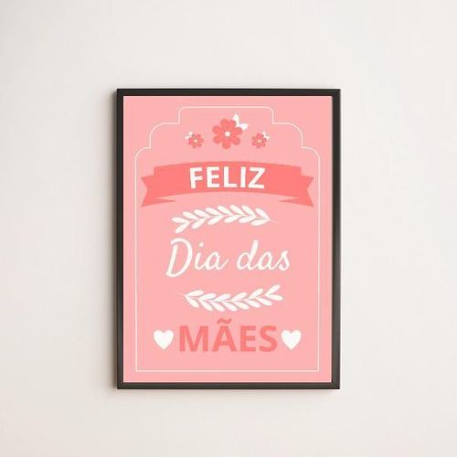 Quadro Feliz Dia Das Mães Fundo Rosa 45x34cm Moldura Preta