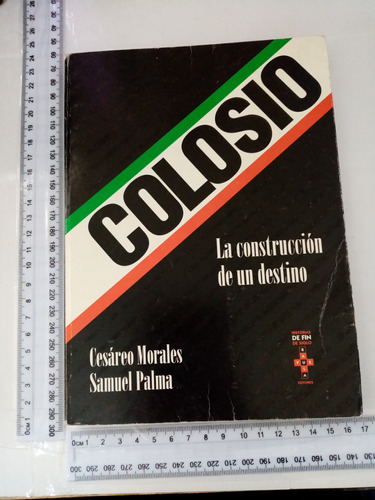 Colosio La Construccion De Un Destino Cesareo Morales 