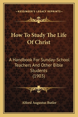 Libro How To Study The Life Of Christ: A Handbook For Sun...