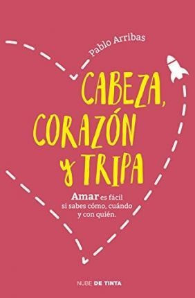 Cabeza, Corazón Y Tripa : Amar Es Fácil Si Sabes(bestseller)