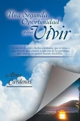 Libro Una Segunda Oportunidad Para Vivir - Alma Cã¡rdenas