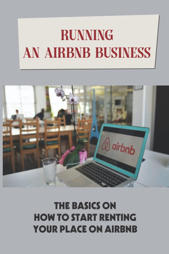 Libro: Running An Business: The Basics On How To Start Renti