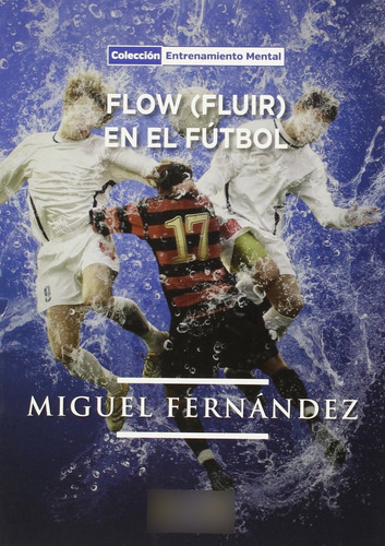 Flow (fluir) En El Fútbol - Fernández, Miguel