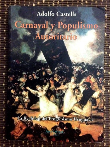 Adolfo Castels. Carnaval Y Populismo . Autoritarismo Usado