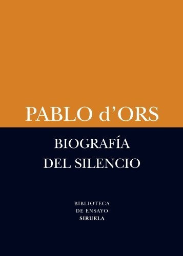 Biografia Del Silencio Biblioteca De Ensayo [28 Edicion], De Dors, Pablo. Editorial Siruela, Tapa Blanda, Edición 1 En Español, 9999