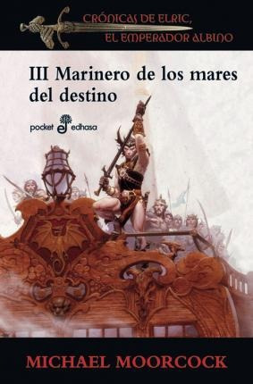 Marinero De Los Mares Del Destino : Crónicas De Elric, El Em