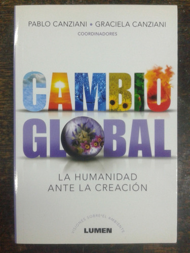 Cambio Global * Humanidad Ante La Creacion * Pablo Canziani 