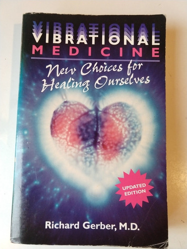 Vibrational Medicine New Choices For Healing Gerber R.