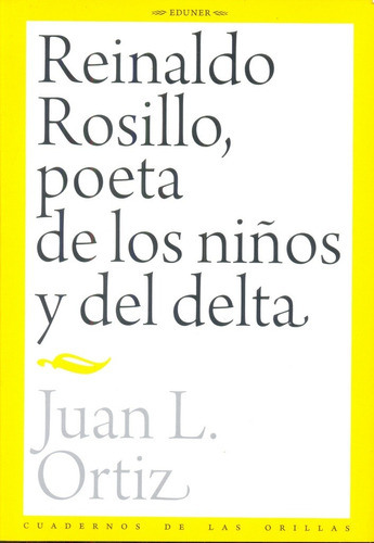 Reinaldo Rosillo, Poeta De Los Niños Y Del Delta - Ortiz , J