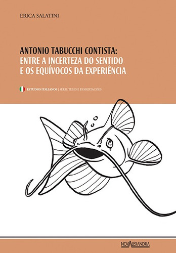 Antonio Tabucchi contista: entre a incerteza do sentido e os equívocos da experiência, de Salatini, Erica. Editorial Editora Nova Alexandria, capa mole em português, 2017