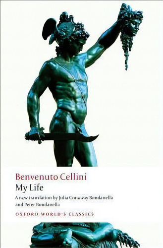 My Life, De Benvenuto Cellini. Editorial Oxford University Press, Tapa Blanda En Inglés