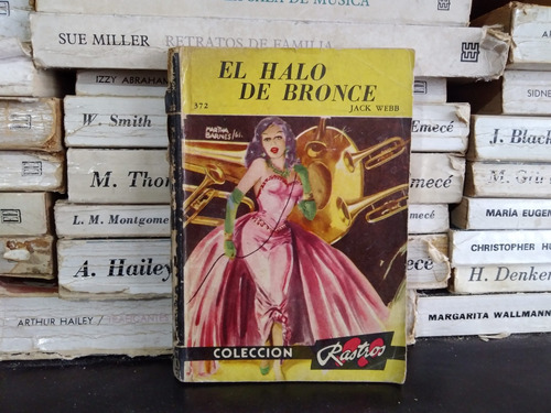 El Halo De Bronce - Jack Webb - Coleccion Rastros