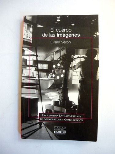 El Cuerpo De Las Imágenes, Eliseo Verón, Ed. Norma