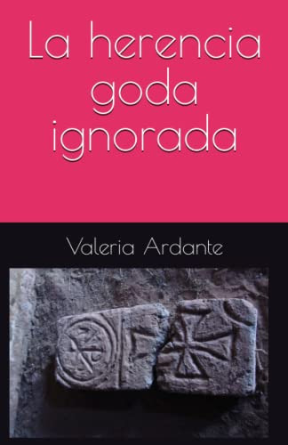 La Herencia Goda Ignorada (edición En Español)