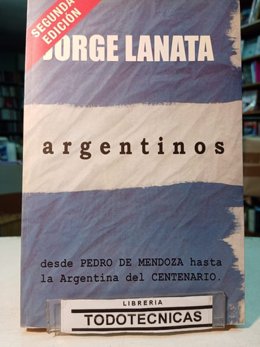 Argentinos Desde Pedro De Mendoza Hasta El Centenario -972