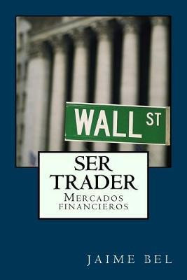 Libro Ser Trader - Jaime Bel Del Rio