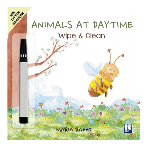 Animals At Daytime   -  Kel Little Readers  *wipe & Clean*, De Raffo,  Maria. Serie Kel Little Readers, Vol. 2. Editorial Kel Ediciones, Tapa Blanda, Edición 2023 En Inglés, 2023