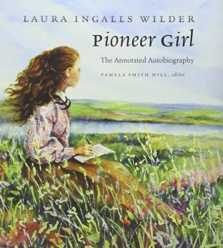 Book : Pioneer Girl The Annotated Autobiography - Laura...