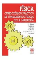 Comprar Fisica Curso Teorico Prac.fund.fisicos: Curso Teórico Práctico De Fundamentos Físicos De La Ingeniería, De Galvez., Vol. 1. Editorial Editorial Tebar Flores, Tapa Blanda En Español