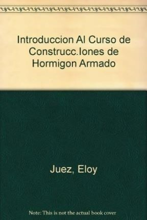 Libro Introduccion Al Curso De Construcciones De Hormigon Ar