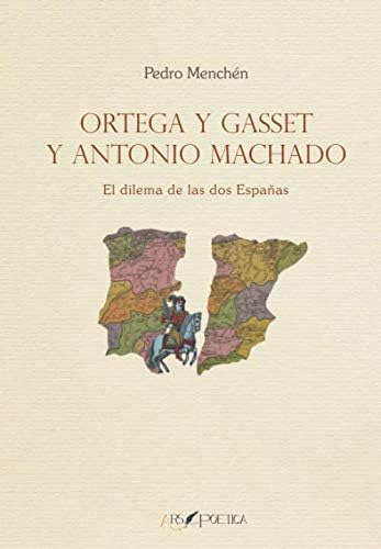 Libro: Ortega Y Gasset Y Antonio Machado: El Dilema De Las D