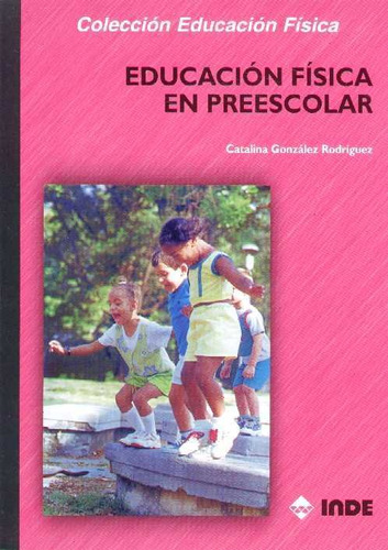 Educacion Fisica En Preescolar  - Gonzalez Rodriguez, Catali