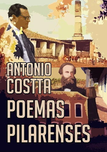 Poemas Pilarenses, De Antonio Costta. Série Não Aplicável, Vol. 1. Editora Clube De Autores, Capa Mole, Edição 1 Em Português, 2021