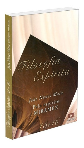 Filosofia Espírita - Vols. 15 E 16, De Médium: João Nunes Maia / Ditado Por: Miramez. Série Não Aplica, Vol. Não Aplica. Editora Fonte Viva, Capa Mole Em Português, 2013