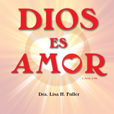Libro Dios Es Amor I Juan 4: 8b - H. Fuller, Lisa