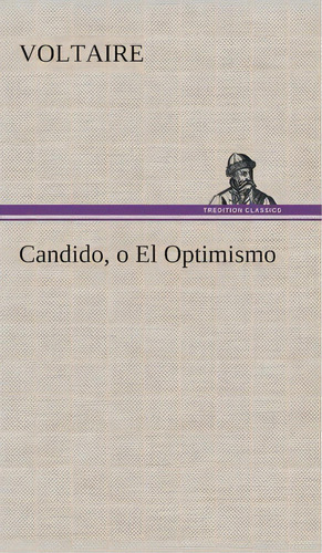 Cándido O El Optimismo, De Voltaire. Editorial Tredition Classics, Tapa Dura En Español