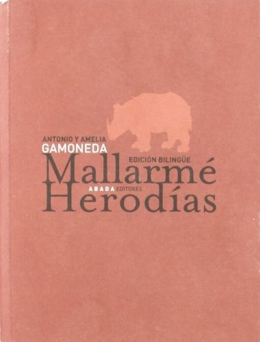 MALLARME HERODIAS, de Mallarmé, Stéphane. Serie N/a, vol. Volumen Unico. Editorial Abada Editores, tapa blanda, edición 1 en español, 2006