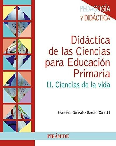 Didãâ¡ctica De Las Ciencias Para Educaciãâ³n Primaria, De González García, Francisco. Editorial Ediciones Pirámide, Tapa Blanda En Español