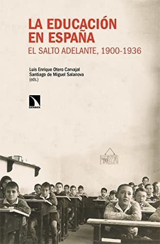 La Educación En España El Salto Adelante 1900 1936, De Otero Carvajal Luis Enrique;de Miguel Salanova Santiago. Editorial Catarata, Tapa Blanda En Español, 9999
