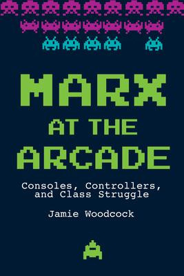 Libro Marx At The Arcade : Consoles, Controllers, And Cla...